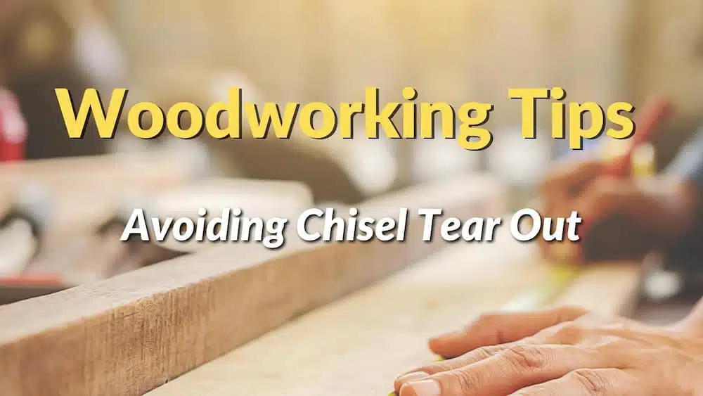 A Chisel Trick to Avoid Tear Out